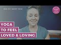 Yoga to Feel Loved & Loving