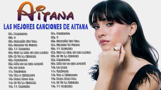Aitana Sus Grandes Exitos - Las Mejores Canciones De Aitana 2023
