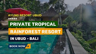 AYUNG RESORT UBUD, BALI - Private Tropical Rainforest Estate Resort in Ubud Bali