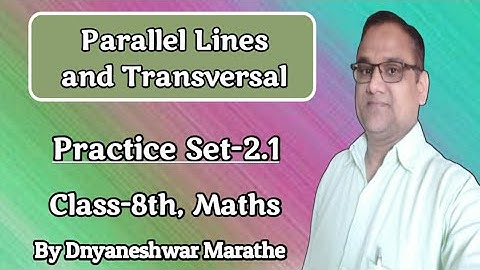 Parallel Lines & Transversal,Practice Set-2.1,Class-8th,Mathematics,Maharashtra State Board.