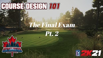 Course Design 101 (PGA Tour 2K21) The Final Exam! (Part 2)