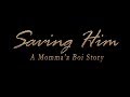 Saving Him - A Momma&#39;z Boi Story Pt. 2