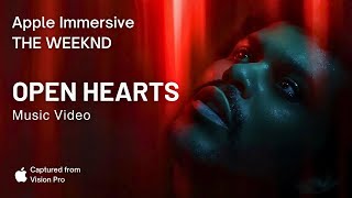 The Weeknd - Open Hearts (Music Video | Apple Vision Pro)