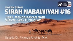 Sirah Nabawiyah #16 - Jibril Mengajarkan Nabi Waktu-Waktu Sholat - Ust Dr. Firanda Andirja, M.A.