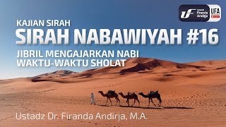 Sirah Nabawiyah #16 - Jibril Mengajarkan Nabi Waktu-Waktu Sholat - Ust Dr. Firanda Andirja, M.A.