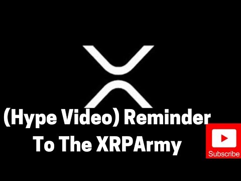ripple/xrp-news:-(hype-video)-reminder-to-the-xrparmy
