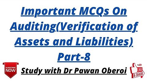 Important MCQs On Auditing(Verification of Assets and Liabilities) Part-8