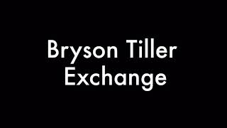 Bryson Tiller Exchange [Official Lyrics Video]🎶