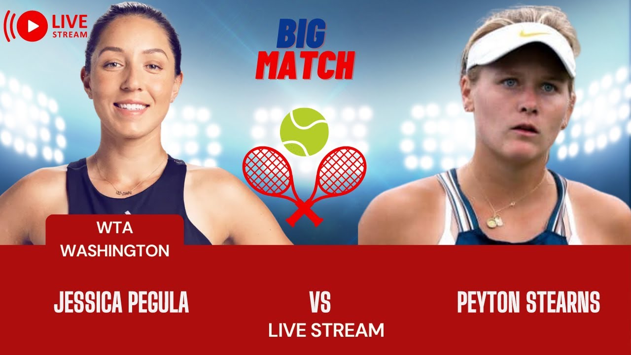 WTA LIVE JESSICA PEGULA VS PEYTON STEARNS WTA WASHINGTON 2023 TENNIS PREVIEW STREAM