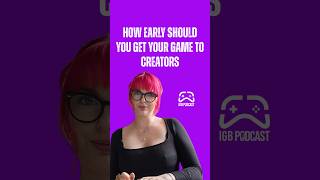 How Early Should You Get Your Game to Creators?