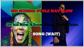 Did 6Ix9Ine Really Stole Navs Flow On His New Album Name Tattletales