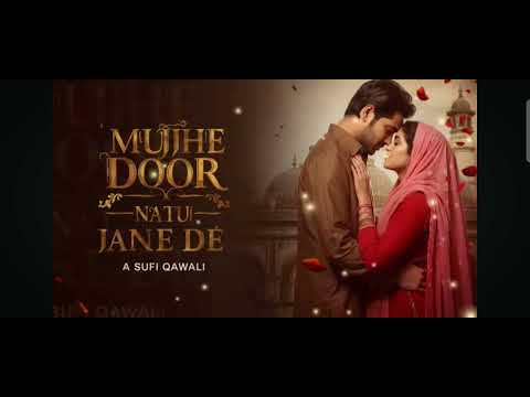 Mujhe Dur N Tu Jane De