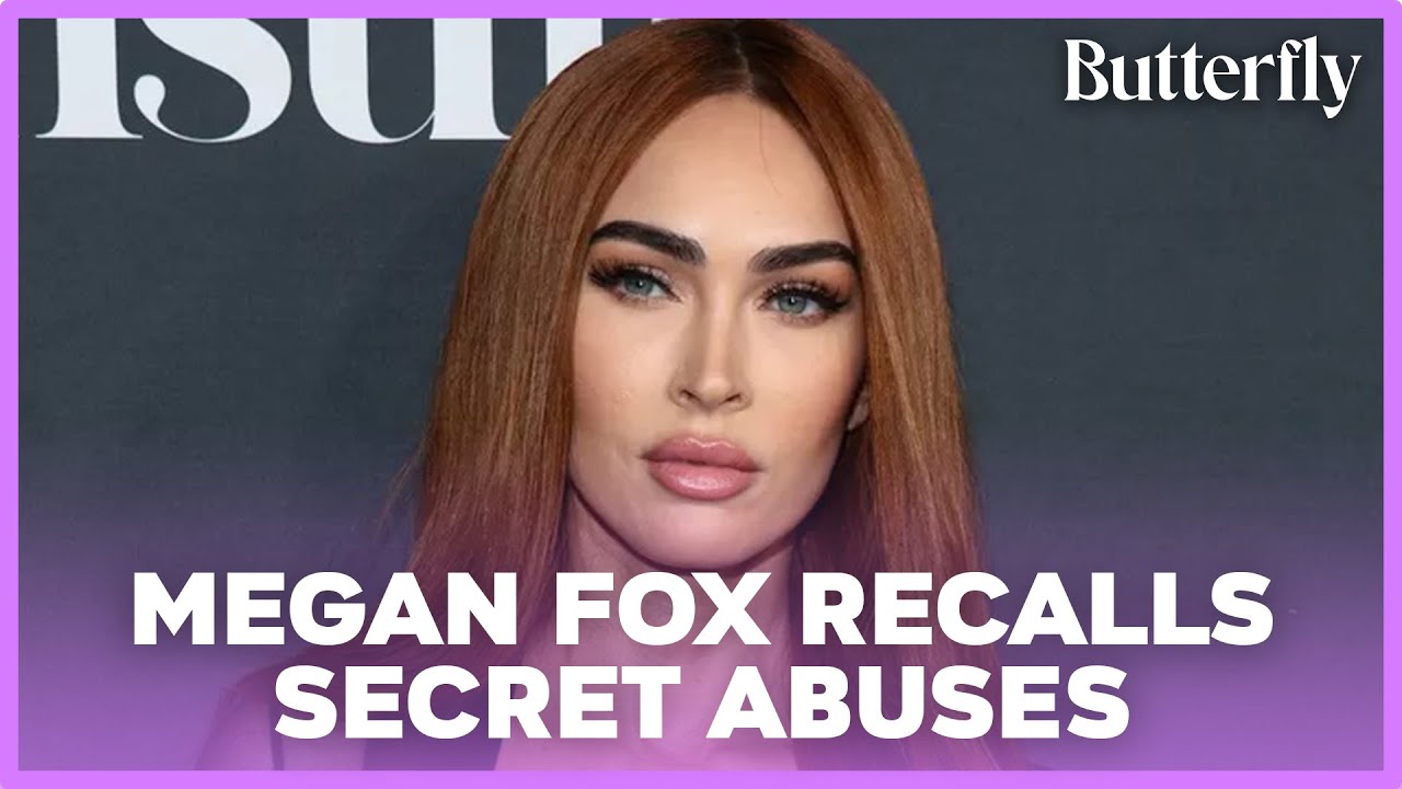 Megan Fox Recalls Past Abusive Relationships with Very Famous People