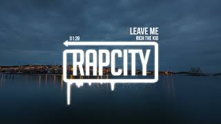 Rich The Kid - Leave Me (Lyrics)