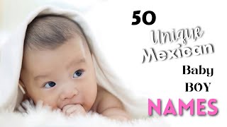 50 Unique and Beautiful Mexican Baby Boy Names | Cute Spanish Language Baby Boy Names of 2022 💞