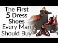 The First 5 Dress Shoes Every Man Should Buy & In What Order | Upgrading Your Shoe Collection