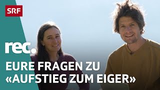Q&A zur Reportage «Aufstieg zum Eiger»  | Reportage | rec. | SRF