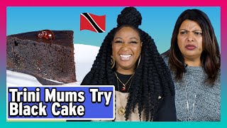 Trinidadian Mums Try Other Trinidadian Mums' Black Cake