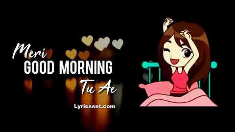 Meri Good Morning Tu Hai Meri Good Night bhi tu Status video song love romantic Status video