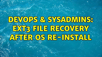 DevOps & SysAdmins: EXT3 File recovery after OS re-install (2 Solutions!!)