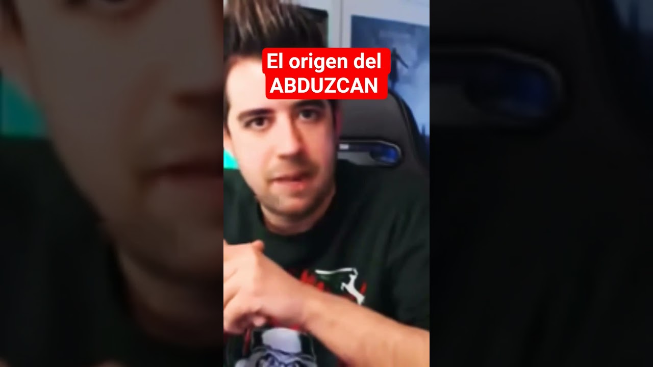 el origen del ABDUZCAN 