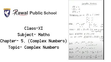 Class-XI, Subject- Maths, Chapter- 5,  (Complex Numbers) Topic- Complex Numbers, Rawal Public School