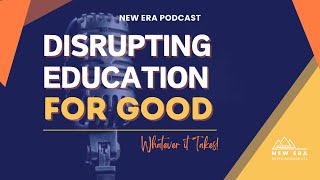 Disrupting Education For Good / A New Era Superintendents Podcast Episode 05 Dr. Kara Conglianese