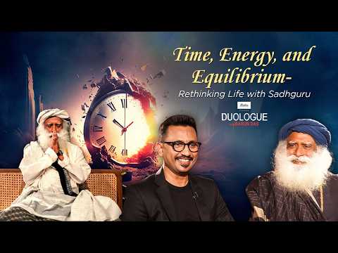 Time, Energy And Equilibrium- Rethinking Life With Sadhguru | Duologue With Barun Das