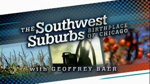 Southwest Suburbs: Birthplace of Chicago with Geof...
