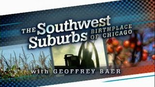 Southwest Suburbs: Birthplace of Chicago with Geoffrey Baer