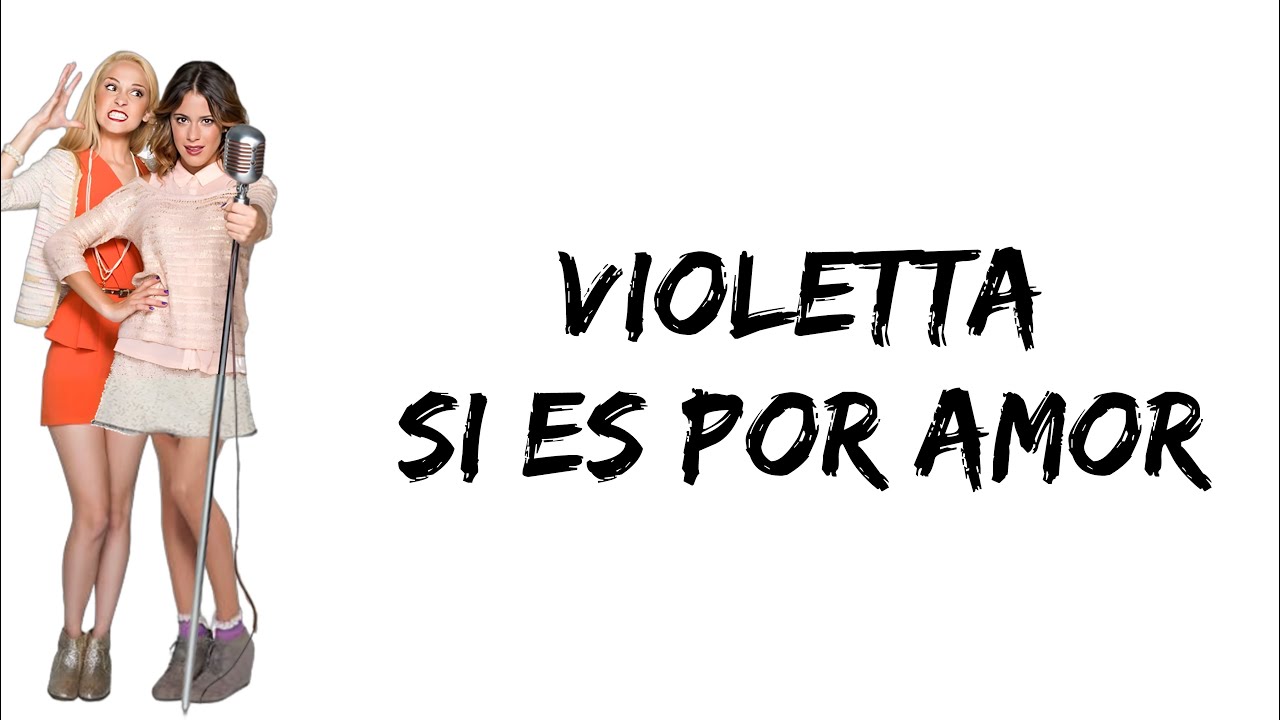 Violetta - Si es por amor (feat. Martina Stoessel & Mercedes Lambre) (letra)