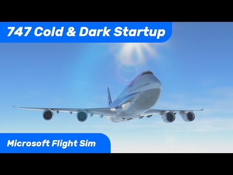 MSFS Boeing 747 - Cold & Dark Quick Start