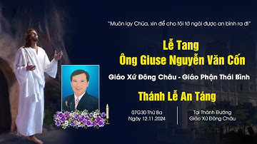 Thánh Lễ An Táng Ông Giuse Nguyễn Văn Cốn | Giáo Xứ Đông Châu
