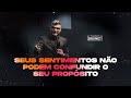 Tiago Brunet - Seus sentimentos não podem confundir o seu propósito