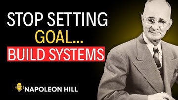 HOW TO BUILD SYSTEMS TO ACTUALLY ACHIEVE YOUR GOALS | Napoleon Hill Motivation Speech
