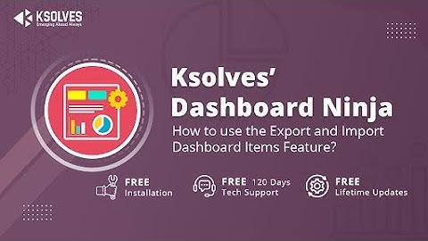 Dashboard Ninja by Ksolves - Part 9: How to use the Export and Import Dashboard Items Feature