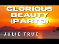 Julie True - Glorious Beauty (Part 3)