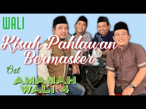 WALI - KISAH PAHLAWAN BERMASKER (OST. AMANAH WALI 4 RCTI)