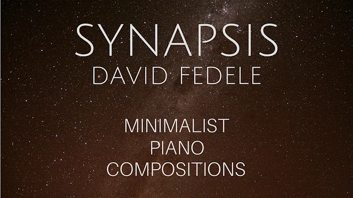 SYNAPSIS - Minimalist piano by David Fedele (FULL ...