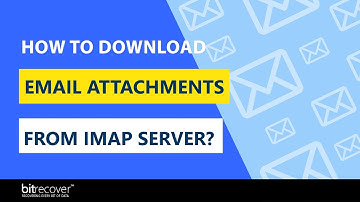 Know How to Download Email Attachments from IMAP Server Folders