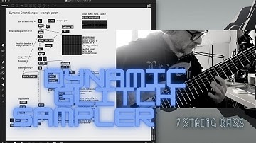 7 string bass Improvisation with Dynamic Glitch sampler -experimental music -max msp
