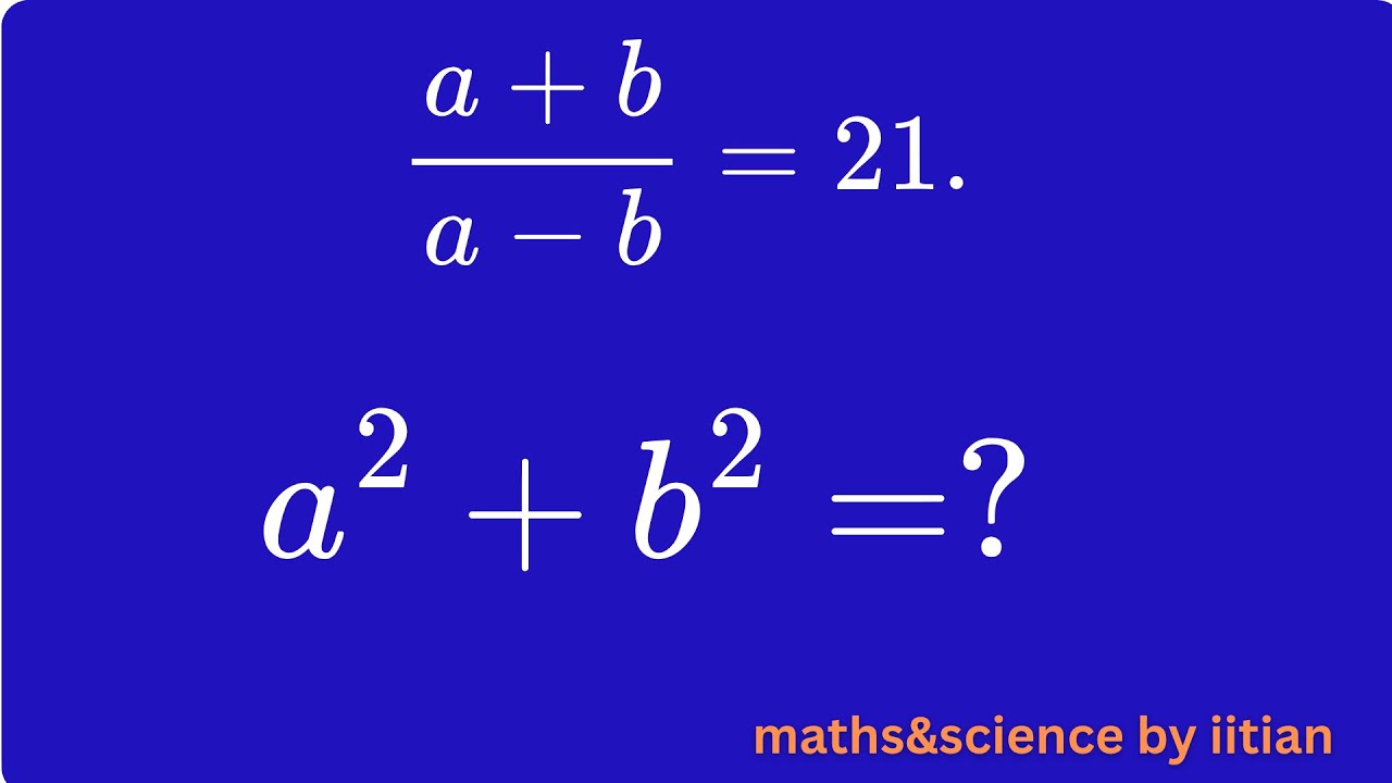 Solving (a+b)/(a−b)=21 & Finding a² + b² | Math Olympiad Tricks - YouTube
