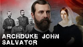 Archduke John Salvator | How a Habsburg Prince Who Knew Mayerling’s Secret Vanished Forever