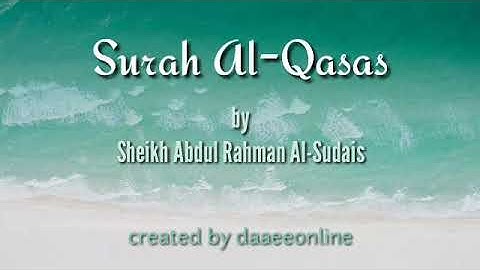 28. Surah Al-Qasas | Sheikh Abdul Rahman Al-Sudais - شيخ عبدالرحمن السديس | سورة القصص