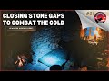 Battling the cold is winter here already ep 31  how to close stone gaps