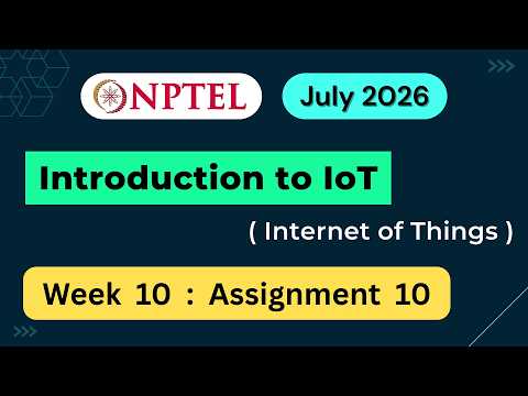 NPTEL Introduction to IoT (Internet of Things) Week 10 Assignment 10 Quiz Answers | 2026 July