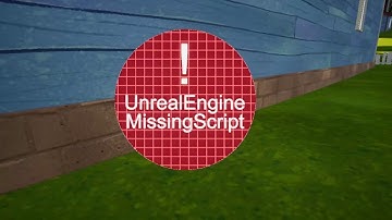 Hello Neighbor/Act 3-Unreal Engine Missing Script