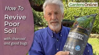 Rejuvenate Poor Soil With Charcoal And Good Bugs