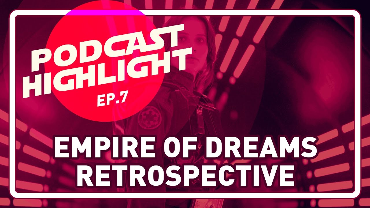 [Highlight] Empire of Dreams Documentary Retrospective