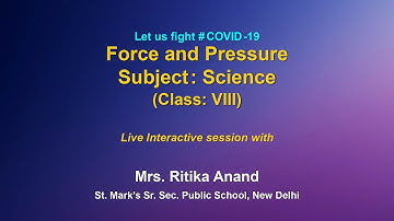 Live Interaction : Force and Pressure    Subject :  Science      Class : VIII